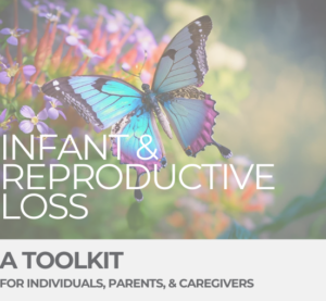 an image with a blue butterfly is behind the words infant and reproductive loss: a toolkit for individuals, partners, and caregivers